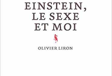 Einstein, le sexe et moi – Olivier Liron