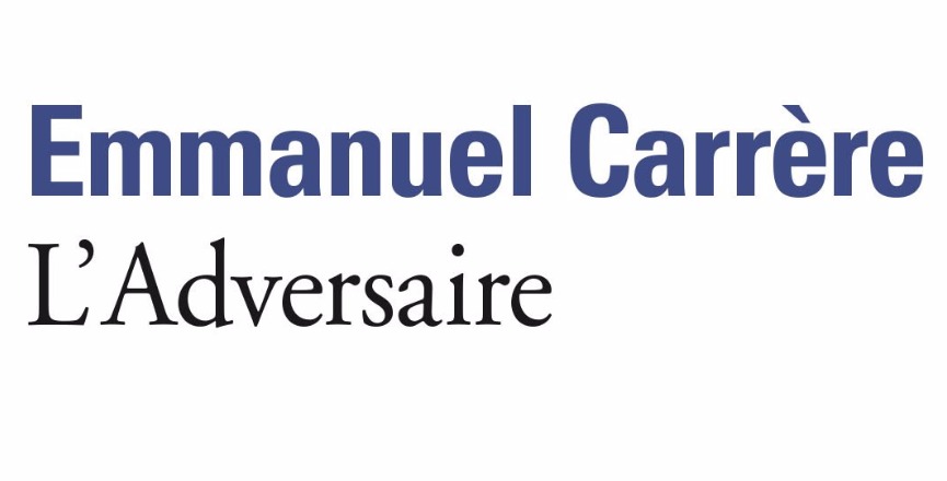 L’Adversaire – Emmanuel Carrère