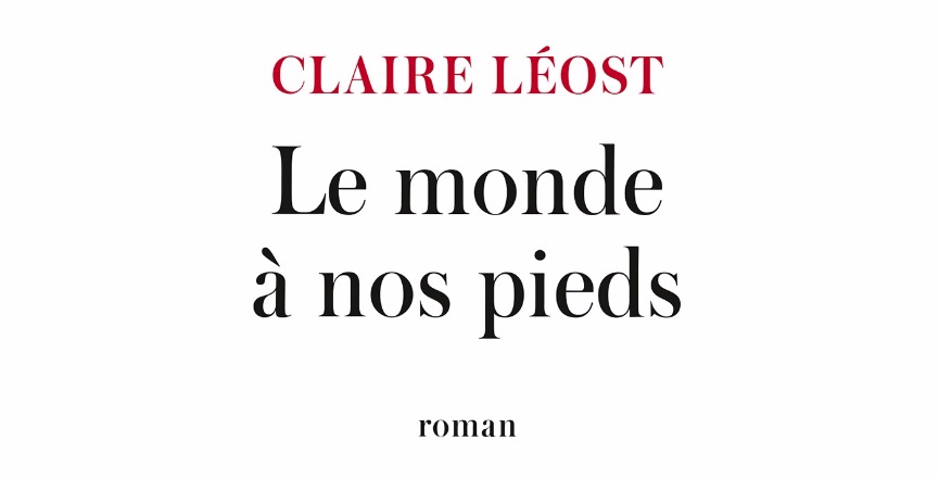 Le monde à nos pieds – Claire Léost