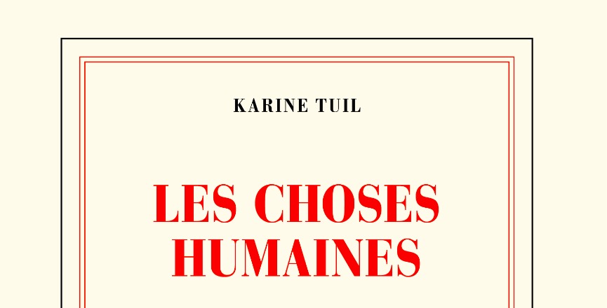 Les choses humaines – Karine Tuil