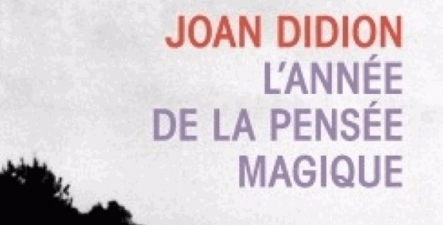 L’année de la pensée magique – Joan Didion