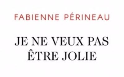 Je ne veux pas être jolie – Fabienne Périneau