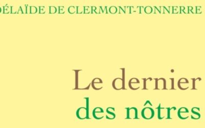 Le dernier des nôtres – Adélaïde de Clermont-Tonnerre