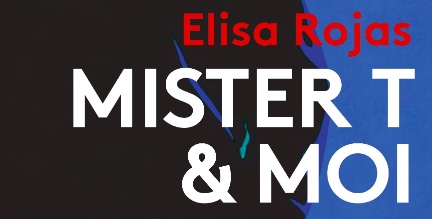 Mister T & moi – Elisa Rojas