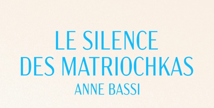 Le silence des matriochkas – Anne Bassi