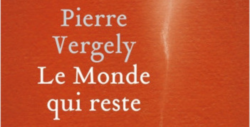 Le Monde qui reste – Pierre Vergely