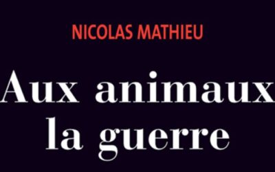 Aux animaux la guerre – Nicolas Mathieu