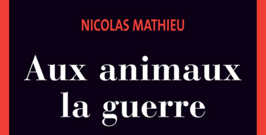 Aux animaux la guerre – Nicolas Mathieu