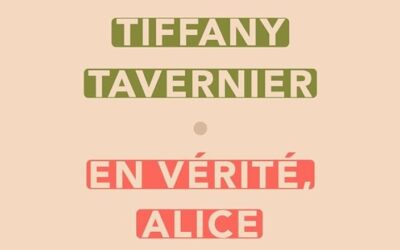 En vérité, Alice – Tiffany Tavernier
