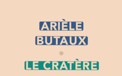 Le cratère – Arièle Butaux