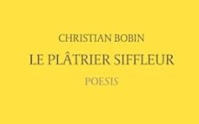Le plâtrier siffleur – Christian Bobin