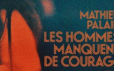 Les hommes manquent de courage – Mathieu Palain