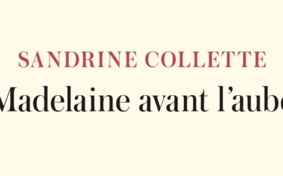 Madelaine avant l’aube – Sandrine Collette