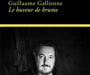 Le buveur de brume – Guillaume Gallienne