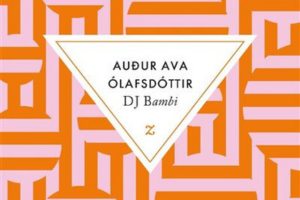 DJ Bambi – Auður Ava Ãlafsdóttir