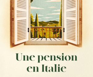 Une pension en Italie – Philippe Besson