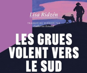 Les grues volent vers le sud – Lisa RidzÃ©n